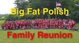 Big Fat Polish Family Reunion